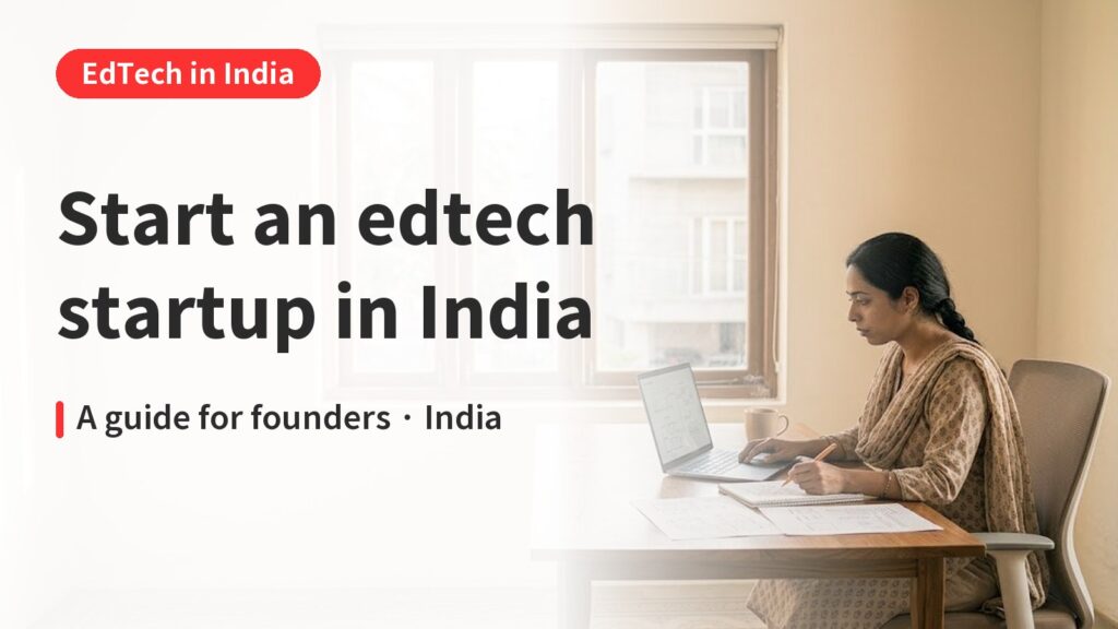 How to Start an EdTech Startup in India: First 12 Months